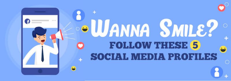 Wanna Smile? Follow These 5 Social Media Profiles